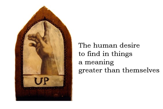 The human desire to find in things a meaning greater than themselves